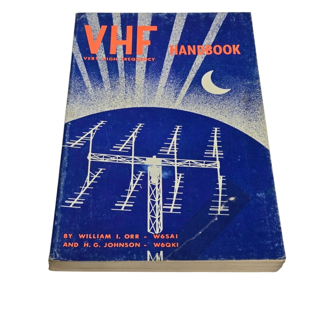 VHF Very High Frequency Handbook by William I. Orr & H. G. Johnson 1st Ed. 1956